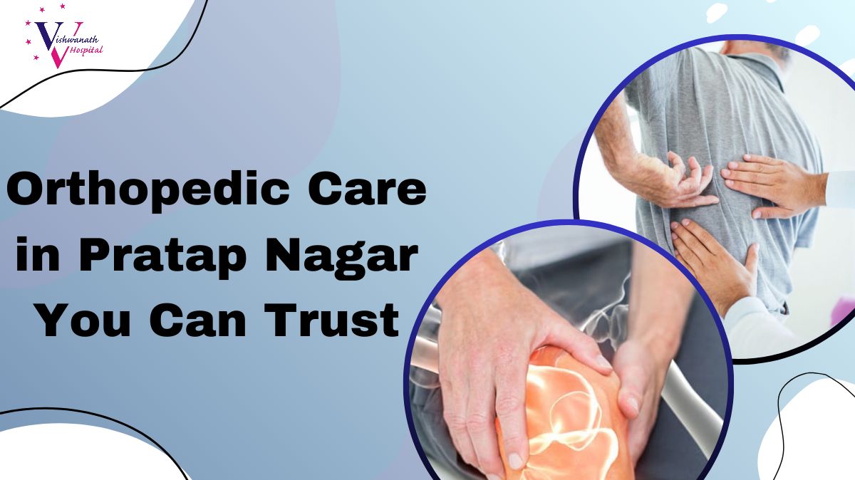 Orthopedic Care in Pratap Nagar You Can Trust